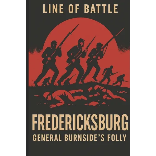 Fredericksburg: General Burnsides' Folly