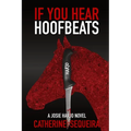 If You Hear Hoofbeats: A Josie Harjo Novel