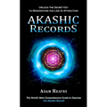 Akashic Records: Unlock the Secret Key to Manifesting the Law of Attraction (The World's Most Comprehensive Guide to Opening the Akashic Records