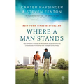 Where a Man Stands: Two Different Worlds, an Impossible Situation, and the Unexpected Friendship That Changed Everything