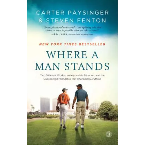 Where a Man Stands: Two Different Worlds, an Impossible Situation, and the Unexpected Friendship That Changed Everything