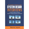 An Insider's Guide to Ace System Design Interviews: A Quick Guide to Answer System Design Interview Questions