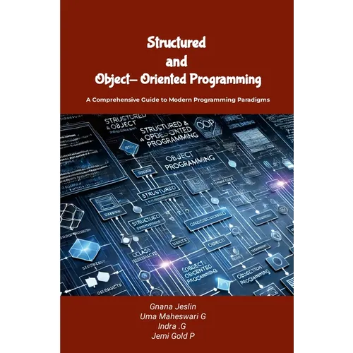 Structured and Object-Oriented Programming: A Comprehensive Guide to Modern Programming Paradigms