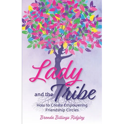 Lady and the Tribe: How to Create Empowering Friendship Circles