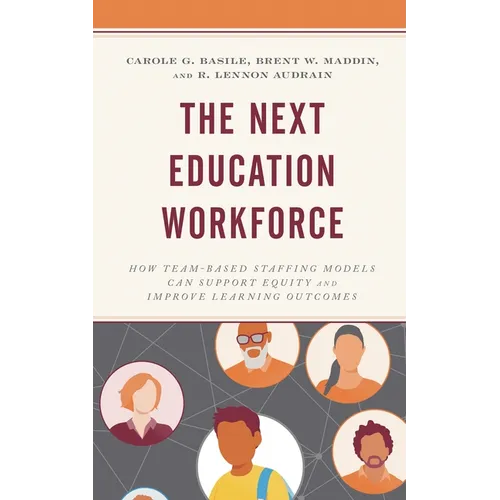 The Next Education Workforce: How Team-Based Staffing Models Can Support Equity and Improve Learning Outcomes