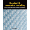Blender 2.8 parametric modeling: Drivers, Custom Properties, and Shape Keys for 3D modeling