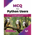 MCQ for Python Users: Get ready for computer science examinations with 5000+ Python MCQ (English Edition)