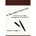 So You Want To Be A CEO...The Path from Middle Management to the Top Job