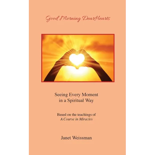 Good Morning DearHearts: Seeing Every Moment in a Spiritual Way