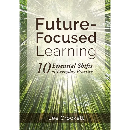 Future-Focused Learning: 10 Essential Shifts of Everyday Practice