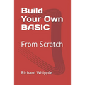 Build Your Own BASIC: From Scratch