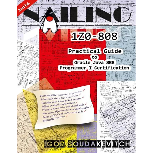 Nailing 1Z0-808: Practical Guide to Oracle Java SE8 Programmer I Certification