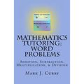Mathematics Tutoring: Word Problems: Addition, Subtraction, Multiplication, and Division
