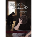 Why Are You Hurting Me?