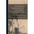 Woodward's Reminiscences of the Creek or Muscogee Indians: Contained in Letters to Friends in Georgia and Alabama