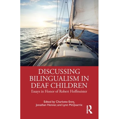 Discussing Bilingualism in Deaf Children: Essays in Honor of Robert Hoffmeister