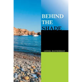 Behind the Shade