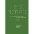 Hinge Pictures: Eight Women Artists Occupy the Third Dimension