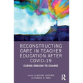 Reconstructing Care in Teacher Education After Covid-19: Caring Enough to Change