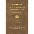The Sufi Message of Hazrat Inayat Khan Centennial Edition: Volume 1 The Inner Life