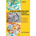 Polychromatic Screen Printing: Expanded & Revised