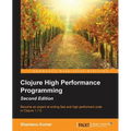 Clojure High Performance Programming Second Edition