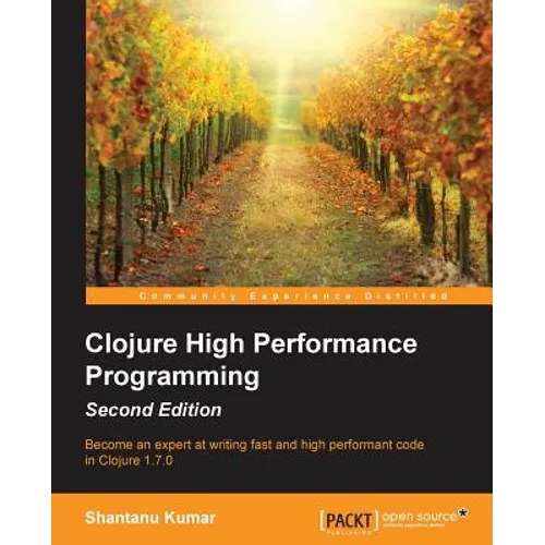 Clojure High Performance Programming Second Edition