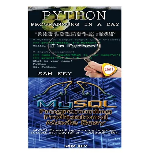Python Programming in a Day & MySQL Programming Professional Made Easy