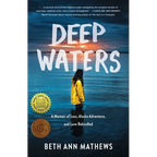 Deep Waters: A Memoir of Loss, Alaska Adventure, and Love Rekindled