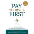 Pay Yourself First: A Financial Guide for Doctors Entering Practice