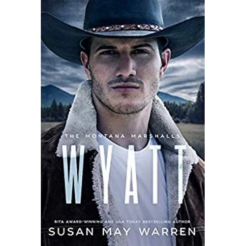 Wyatt: The Montana Marshalls - an inspirational romantic suspense family series