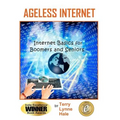 Ageless Internet: Internet BASICS for Boomers and Seniors