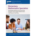 Elementary Mathematics Specialists: Developing, Refining, and Examining Programsthat Support Mathematics Teaching and Learning