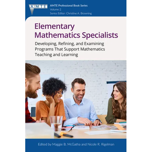Elementary Mathematics Specialists: Developing, Refining, and Examining Programsthat Support Mathematics Teaching and Learning