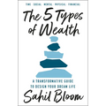 The 5 Types of Wealth: A Transformative Guide to Design Your Dream Life