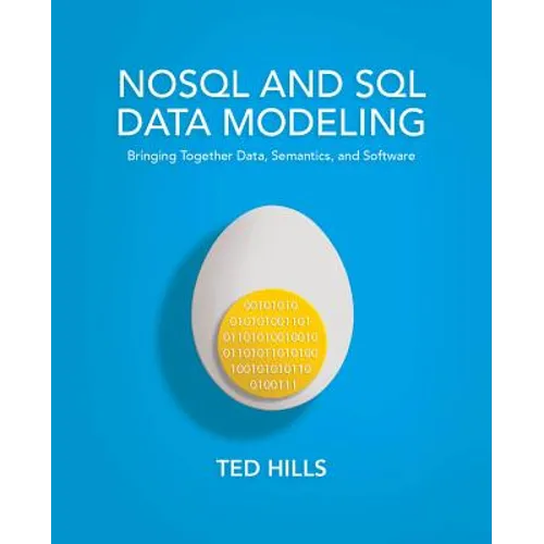 NoSQL and SQL Data Modeling: Bringing Together Data, Semantics, and Software