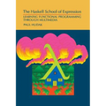 The Haskell School of Expression: Learning Functional Programming Through Multimedia