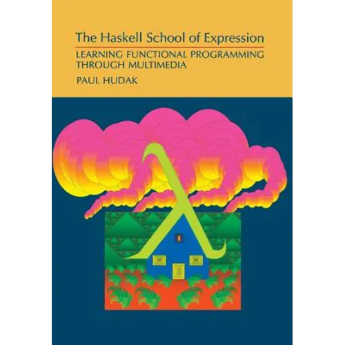 The Haskell School of Expression: Learning Functional Programming Through Multimedia
