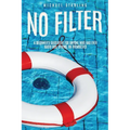 No Filter: A Beginner's Guidebook for Anyone Who Has Ever Hated God, Others, or Themselves