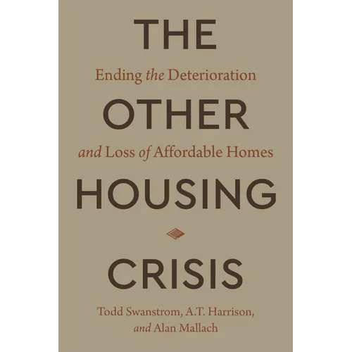 The Other Housing Crisis: Ending the Deterioration and Loss of Affordable Homes