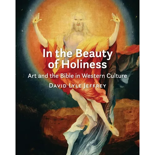 In the Beauty of Holiness: Art and the Bible in Western Culture