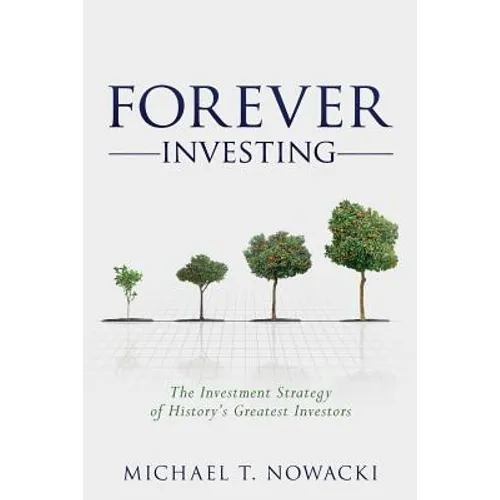 Forever Investing: The Investment Strategy of History's Greatest Investors