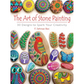 The Art of Stone Painting: 30 Designs to Spark Your Creativity