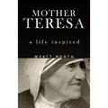 Mother Teresa: A Life Inspired