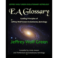 Jeffrey Wolf Green Evolutionary Astrology: EA Glossary: Guiding Principles of Jeffrey Wolf Green Evolutionary Astrology