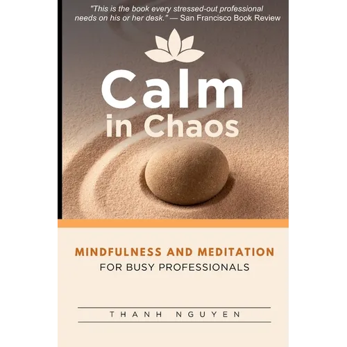 Calm in Chaos: Mindfulness and Meditation for Busy Professionals