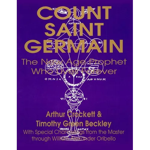 Count Saint Germain - The New Age Prophet Who Lives Forever