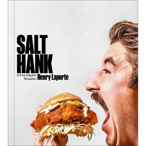 Salt Hank: A Five Napkin Situation (a Cookbook)