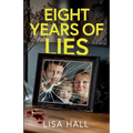 Eight Years of Lies: A totally addictive psychological thriller with a shocking final twist