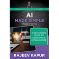 AI Made Simple: A Beginner's Guide to Generative Intelligence - 3rd Edition